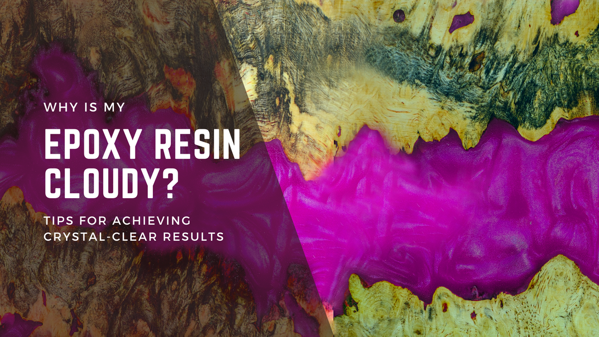 Why is my epoxy resin cloudy tips for achieving crystal clear results