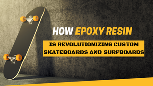 How Epoxy Resin is Revolutionizing Custom Skateboards and Surfboards