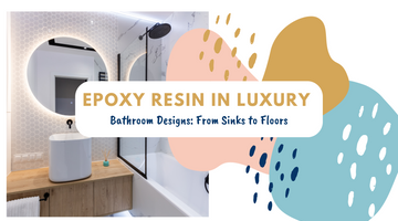 Epoxy Resin in Luxury Bathroom Designs: From Sinks to Floors