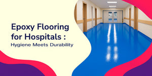Epoxy Flooring for Hospitals: Hygiene Meets Durability