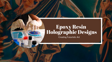 Epoxy Resin Holographic Designs: Creating Futuristic Art