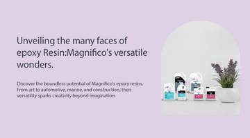 Unveiling the Many Faces of Epoxy Resins: Magnifico's Versatile Wonders