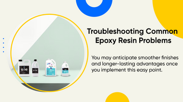 Troubleshooting Common Epoxy Resin Problems