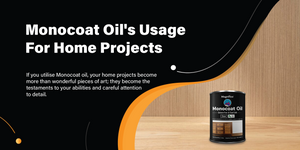 Monocoat Oil's Usage For Home Projects