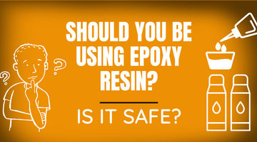 Should You Be Using Epoxy Resin? Is It Safe?