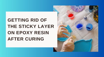 Getting Rid of the Sticky Layer on Epoxy Resin After Curing