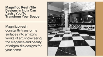 Magnifico Resin Tile Designs in India Can Assist You To Transform Your Space