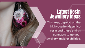 2024's Latest Resin Jewellery Ideas