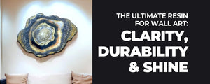 The Ultimate Resin for Wall Art: Clarity, Durability & Shine