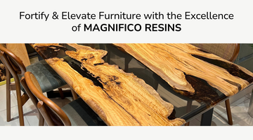 Strengthen & Enhance Furniture with MAGNIFICO RESINS