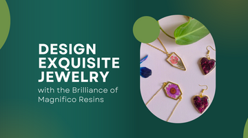 CREATE MASTERPIECE JEWELRY with the Brilliance of Magnifico Resins