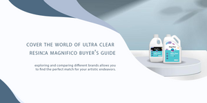 Cover the World of Ultra Clear Resin: A Magnifico Buyer’s Guide