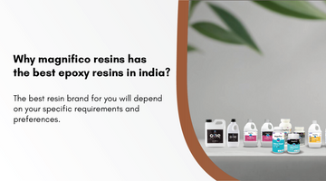 Why Magnifico Resins Has The Best Epoxy Resins In India?