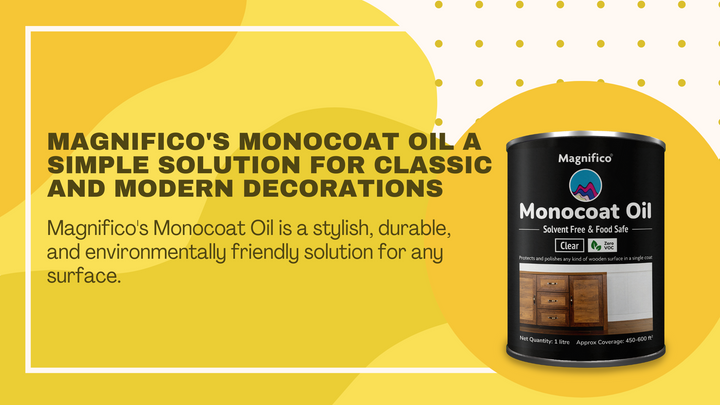 Magnifico Monocoat Oil: Simple, Elegant Finish for Classic & Modern Décor