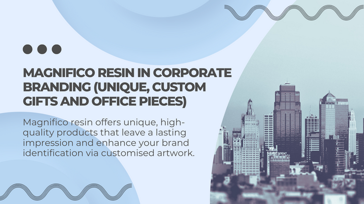 Magnifico Resin for Corporate Branding: Custom Office Décor & Gifts