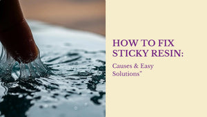 Close-up of finger touching sticky resin with text how to fix sticky resin causes and solutions
