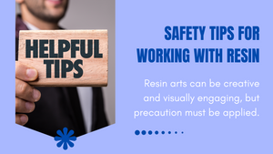 Safety Tips for Working with Resin