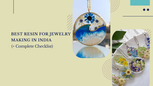Best Resin for Jewelry Making in India (+ Complete Checklist)
