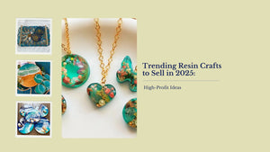 Trending Resin Crafts to Sell in 2025: High-Profit Ideas