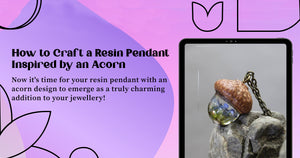 How to Craft a Resin Pendant Inspired by an Acorn