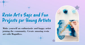 Resin Art's Safe and Fun Projects for Young Artists