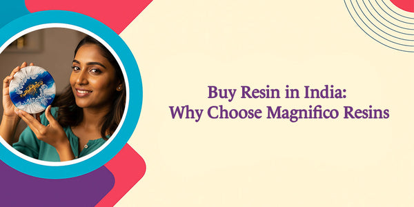 Buy Resin in India: Why Choose Magnifico Resins 2026
