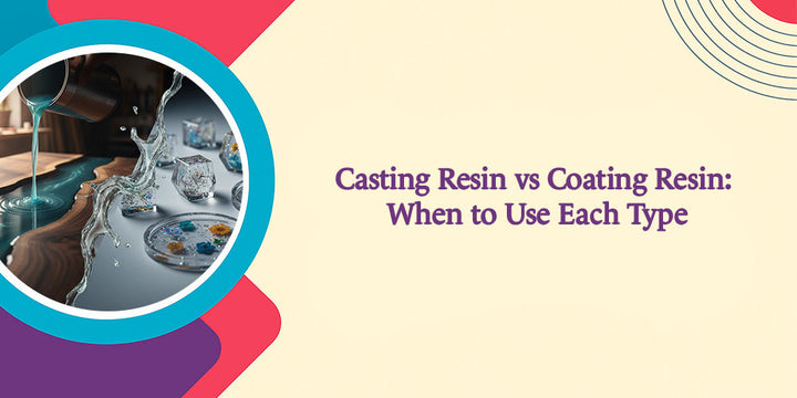 Casting Resin vs. Coating Resin: When to Use Each Type