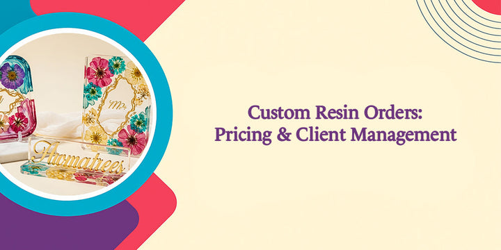 Custom Resin Orders: Pricing & Client Management 2026