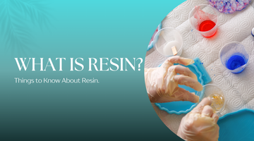 What is Resin? Things to Know About Resin