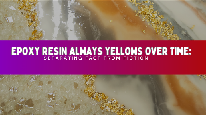 Does Epoxy Resin Yellow Over Time? Myths vs Facts | Magnifico Resins