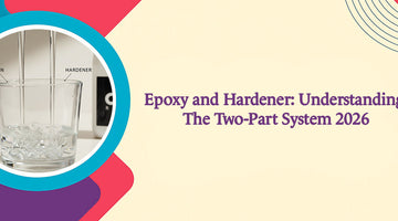 Epoxy and Hardener: Understanding the Two-Part System 2026