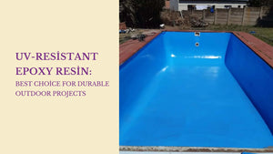 UV-Resistant Epoxy Resin: Best Choice for Durable Outdoor Projects | Magnifico