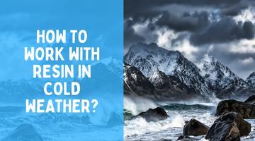 How to Work with Resin in Cold Weather: Quick Tips