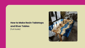 How to Make Resin Tabletops and River Tables (Full Guide)