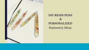 DIY Resin Pens & Personalized Stationery Ideas