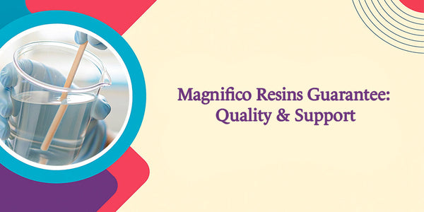 Magnifico Resins Guarantee: Quality & Support 2026