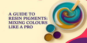 A Guide to Resin Pigments: Mixing Colours Like a Pro