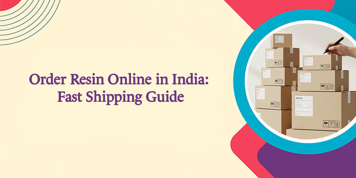 Order Resin Online India: Fast Shipping Guide 2026