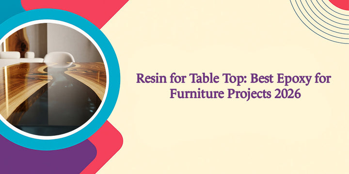 Resin for Table Top: Best Epoxy for Furniture Projects 2026