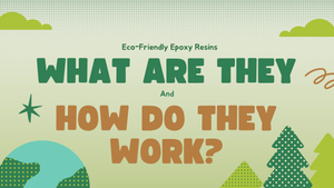 Eco-Friendly Epoxy Resins: What Are They and How Do They Work?