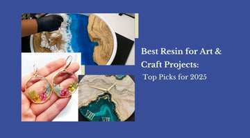Best Resin for Art & Craft Projects: Top Picks for 2025