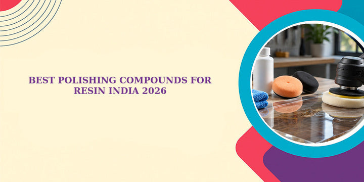 Best Polishing Compounds for Resin India 2026: Review