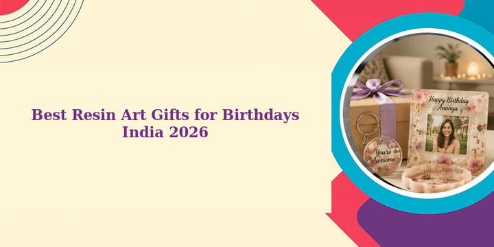 Best Resin Art Gifts for Birthdays India 2026