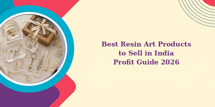 Best Resin Art Products to Sell in India: Profit Guide 2026