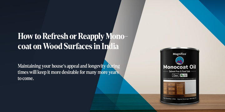 How to Reapply Monocoat on Wood: Easy Refresh Guide for India