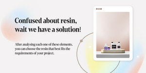 Confused about resin, wait we have a solution!