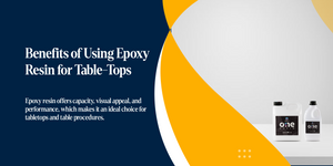 Benefits of Using Epoxy Resin for Table-Tops