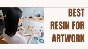 The Best Resin for Artwork: A Guide to Choosing the Right One