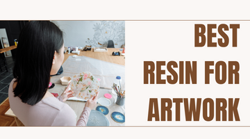 The Best Resin for Artwork: A Guide to Choosing the Right One