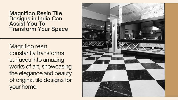 Magnifico Resin Tile Designs in India: Transform Your Space with Style